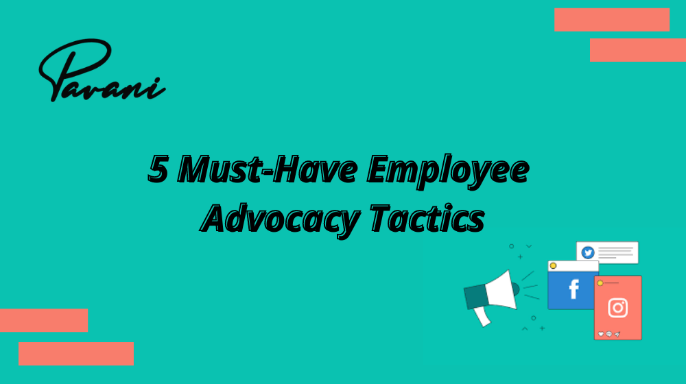 5 Must-Have Employee Advocacy Tactics