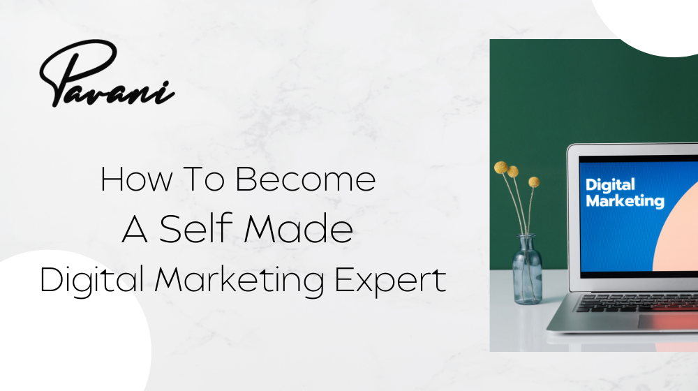 How To Become A Self Made Digital Marketing Expert