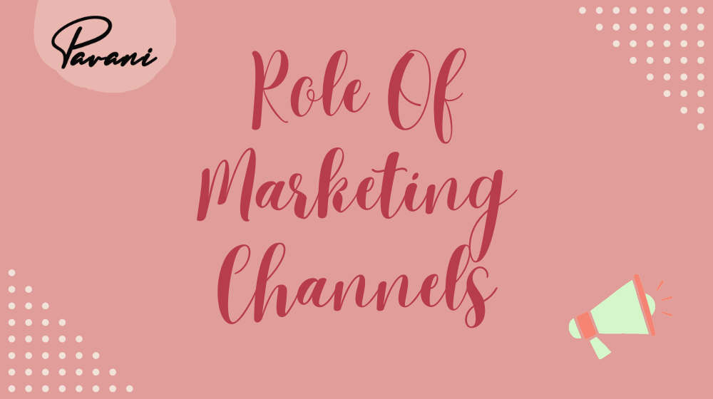 Role Of Marketing Channels