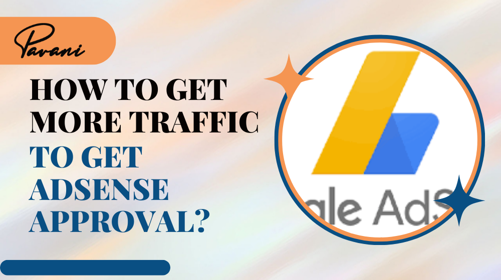 How to get more Traffic to get Adsense Approval in 2024?