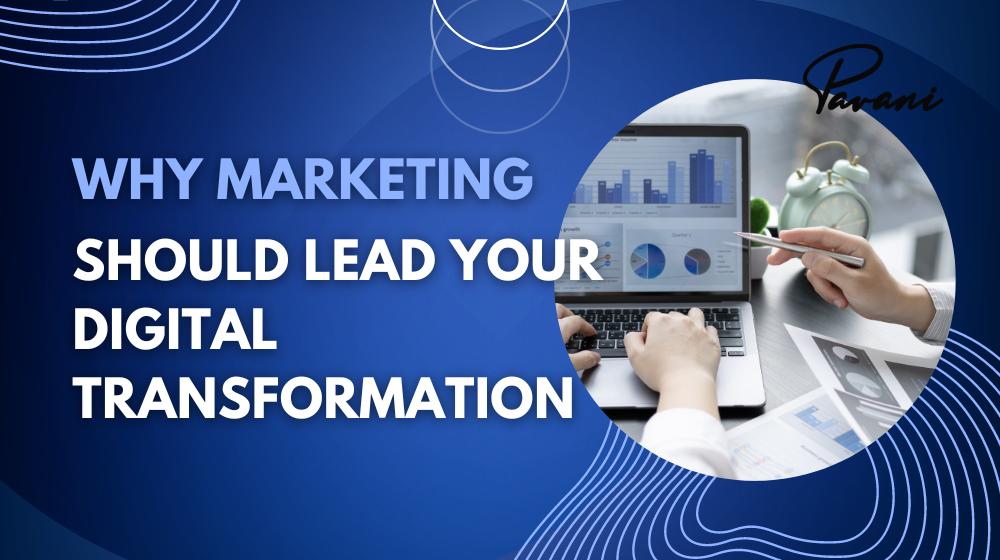Why Marketing Should Lead Your Digital Transformation in 2023
