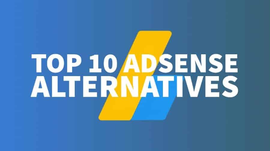 Top 10 Alternative Google Adsense For Monetizing Your Website