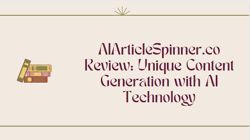 AIArticleSpinner.co Review: Unique Content Generation with AI Technology
