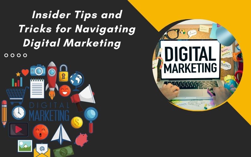 Insider Tips and Tricks for Navigating Digital Marketing