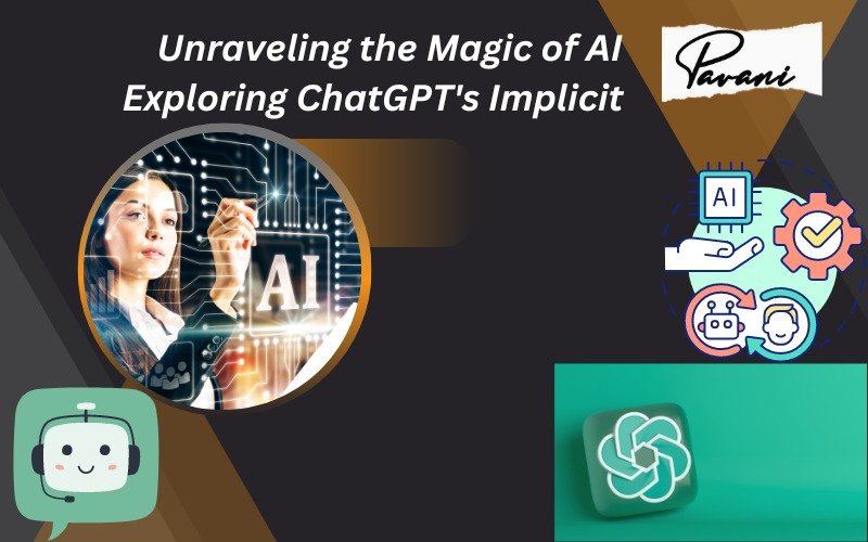 Unraveling the Magic of AI Exploring ChatGPT’s Implicit