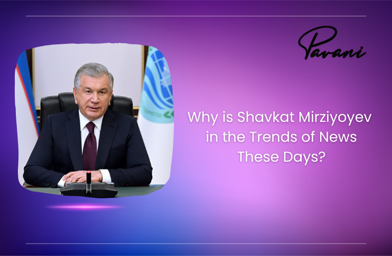 Why is Shavkat Mirziyoyev in the Trends of News These Days?