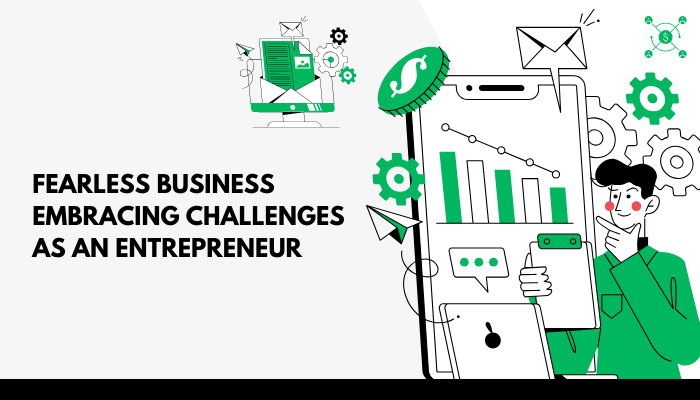 Fearless Business Embracing Challenges as an Entrepreneur