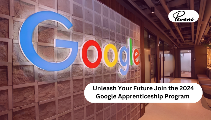 Unleash Your Future Join the 2024 Google Apprenticeship Program