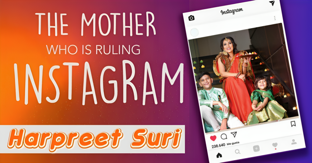 Harpreet Suri: The Story of an Influential Mom on Instagram