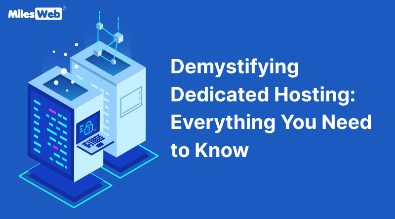 Demystifying Dedicated Hosting: Everything You Need to Know