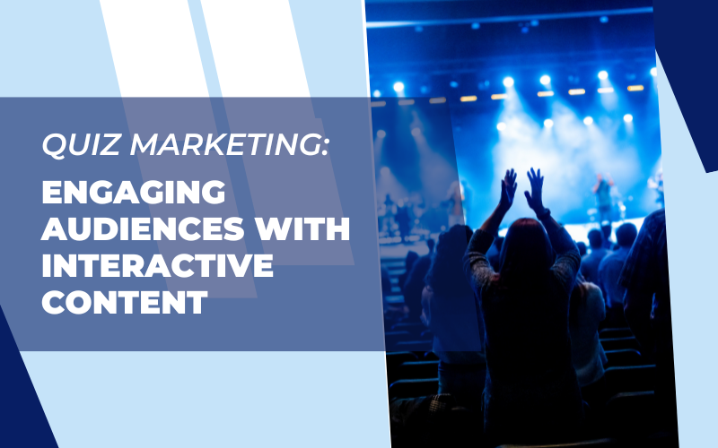 Quiz Marketing: Engaging Audiences with Interactive Content
